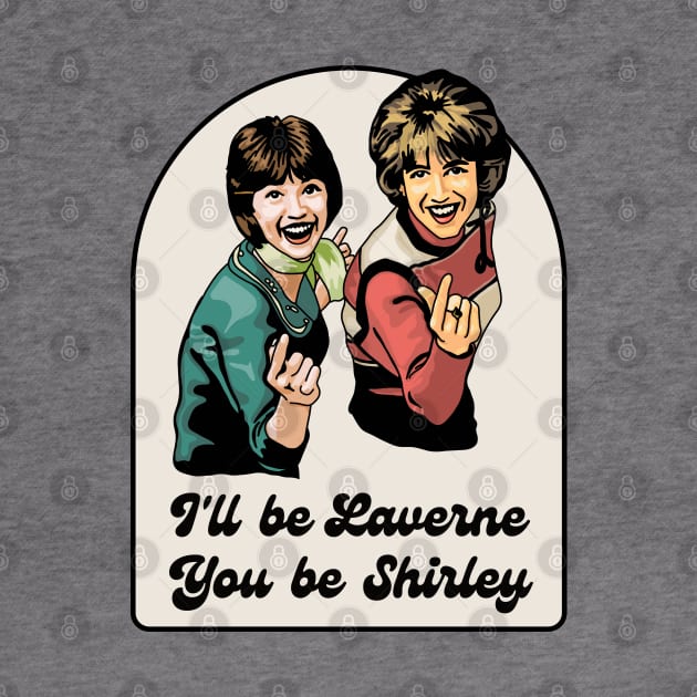 Laverne and Shirley by Slightly Unhinged